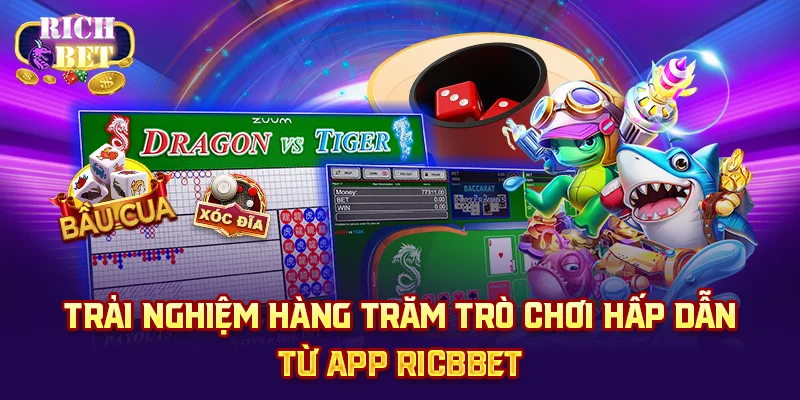 Trải nghiệm hàng trăm trò chơi hấp dẫn từ app ricbbet